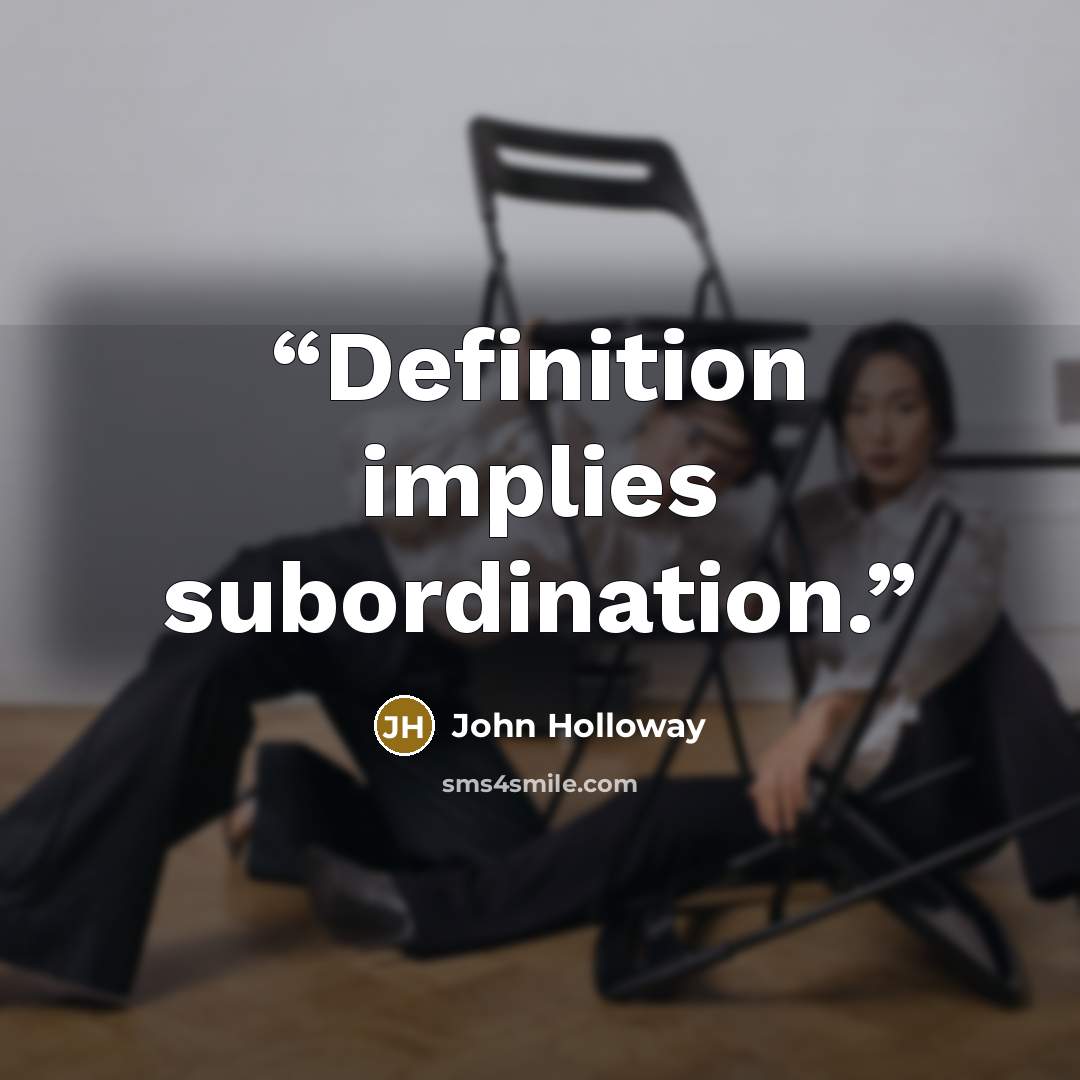 “Definition implies subordination.” quote by John Holloway