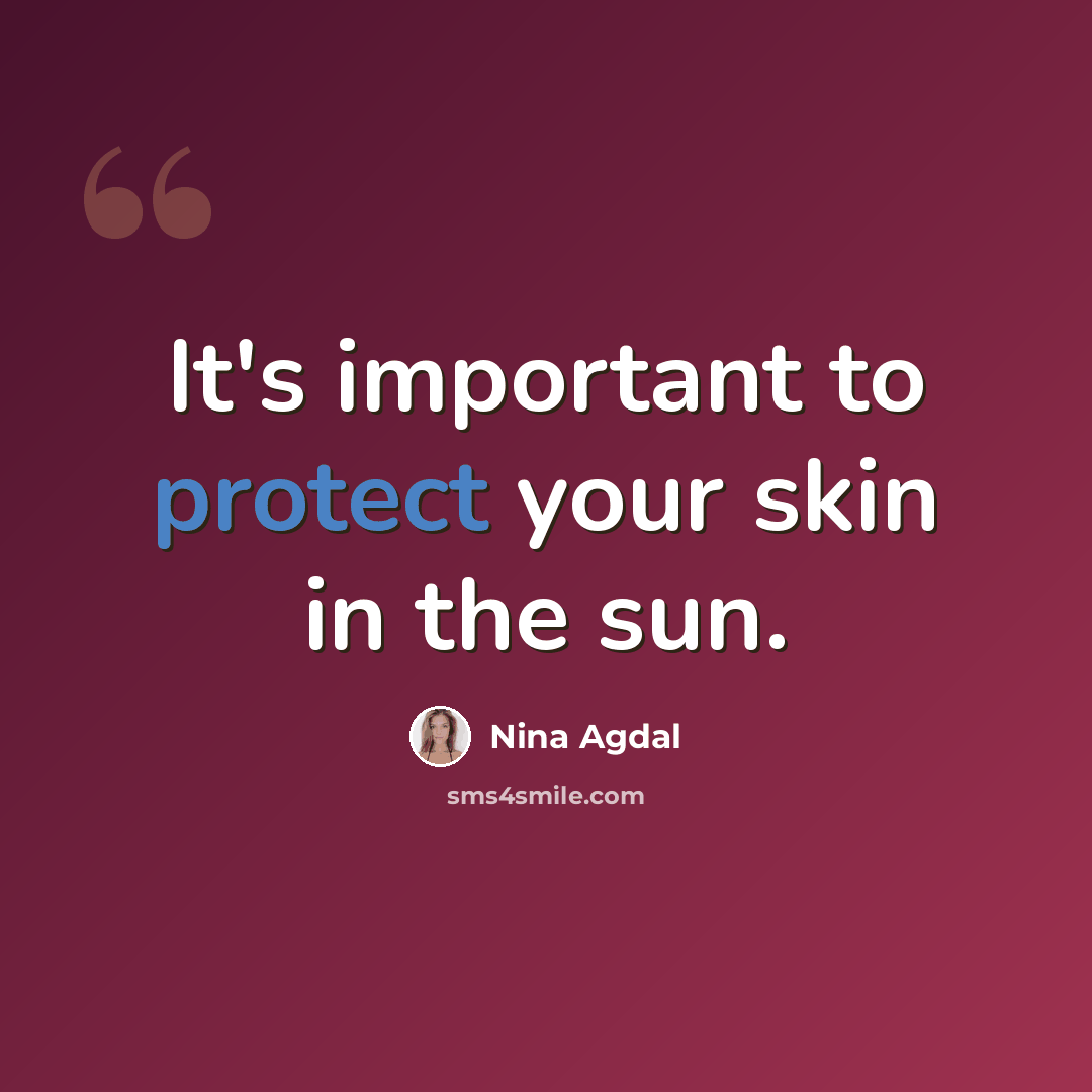 “It's important to protect your skin in the sun.” quote by Nina Agdal