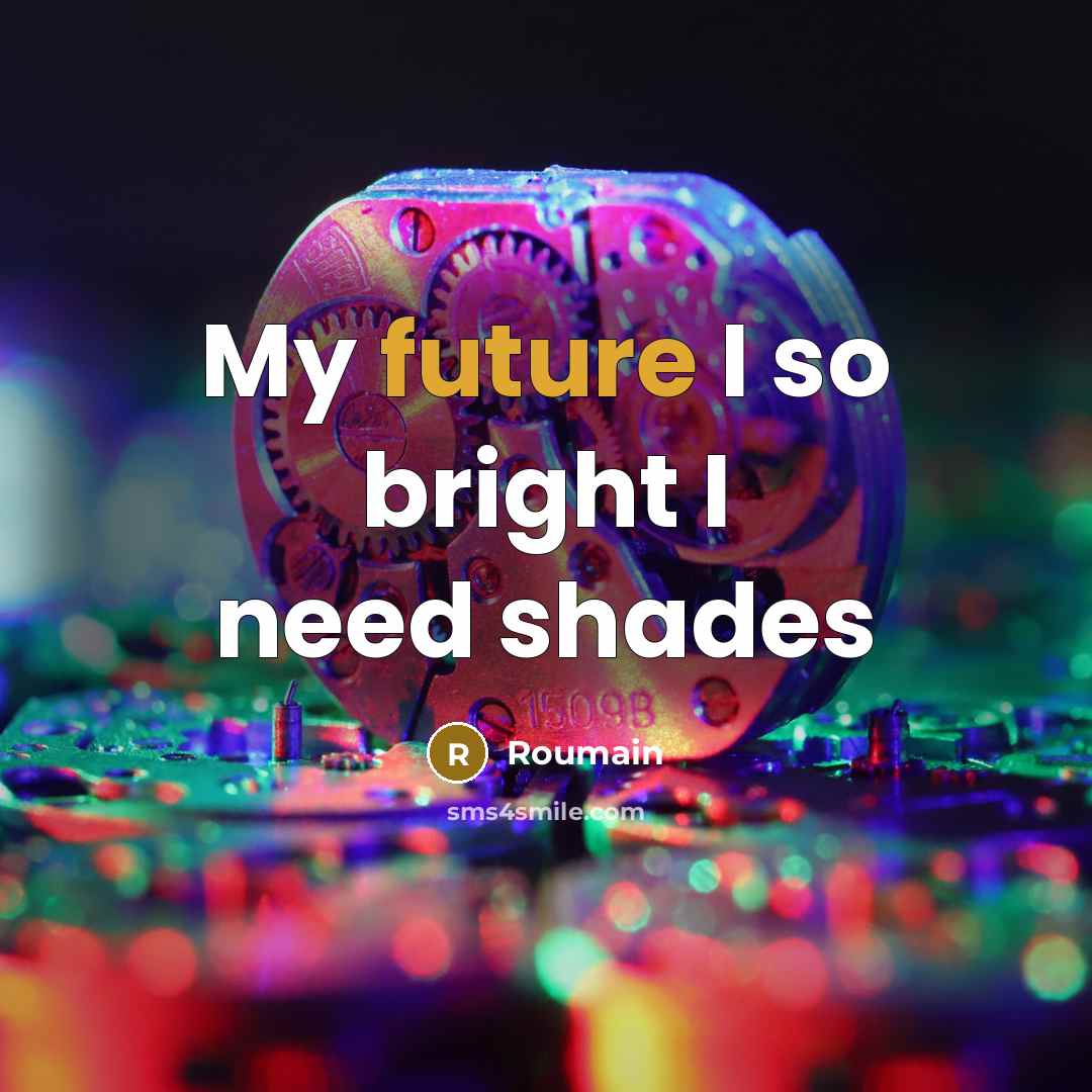 “My future I so bright I need shades” quote by Roumain