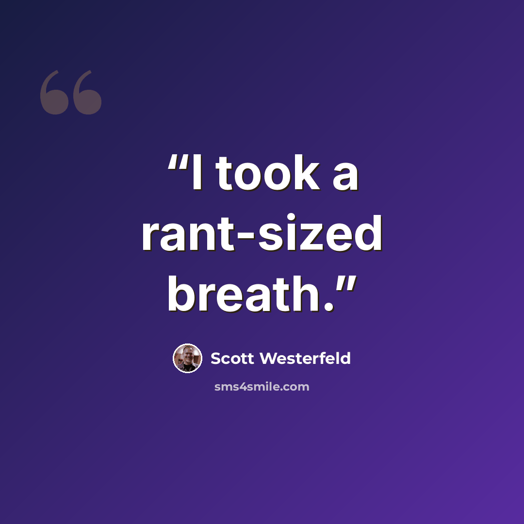“I took a rant-sized breath.” quote by Scott Westerfeld