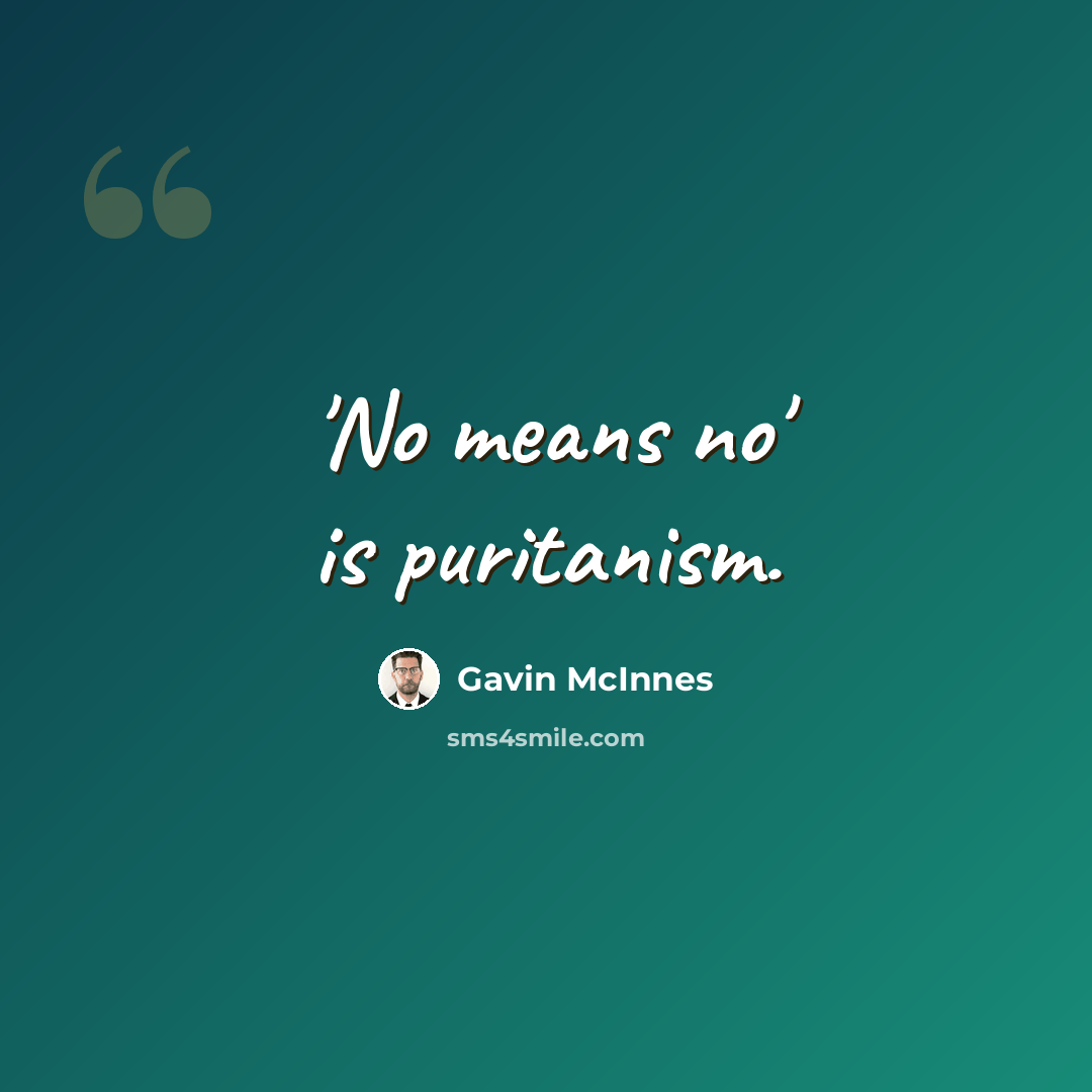 “'No means no' is puritanism.” quote by Gavin McInnes