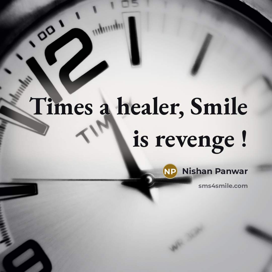 “Times a healer, Smile is revenge !” quote by Nishan Panwar