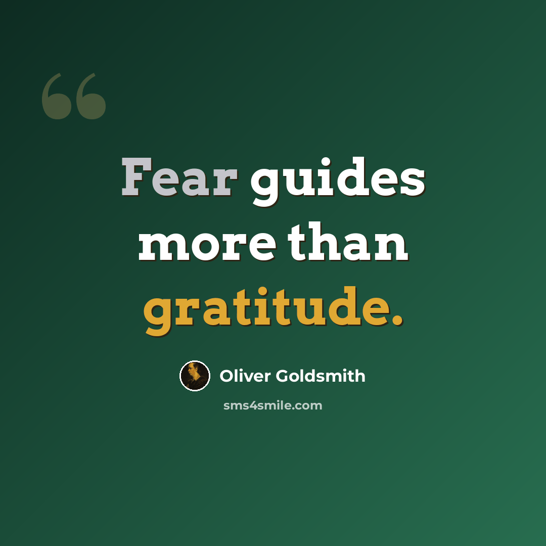 “Fear guides more than gratitude.” quote by Oliver Goldsmith