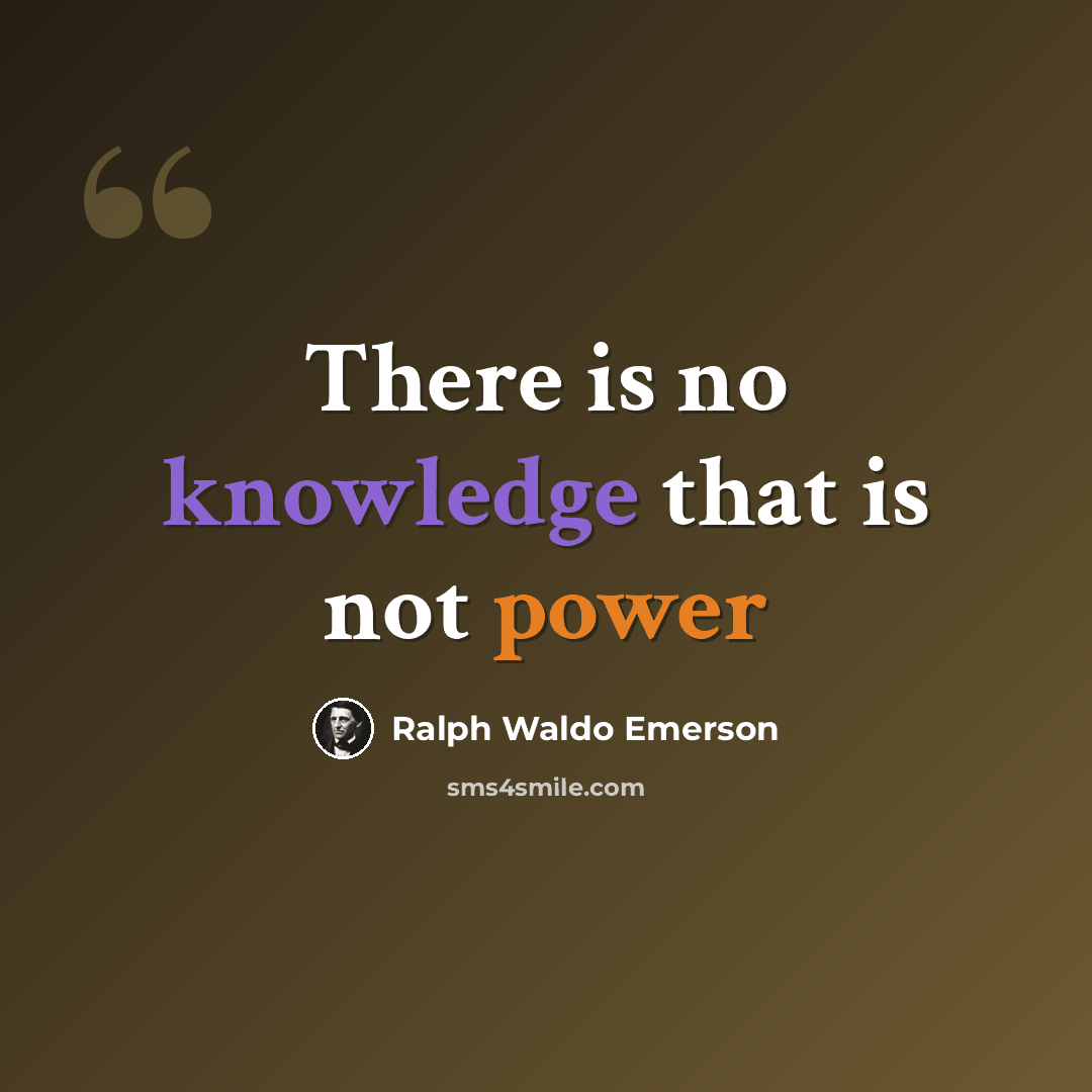 “There is no knowledge that is not power” quote by Ralph Waldo Emerson