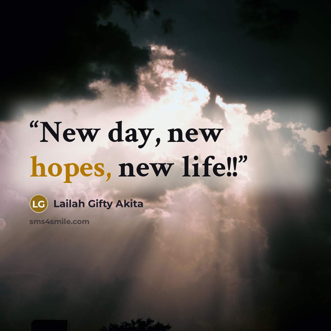“New day, new hopes, new life!!” quote by Lailah Gifty Akita