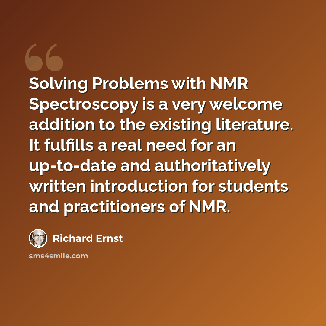 “Solving Problems with NMR Spectroscopy is a very welcome addition to the existing literature. It fulfills a real need for an up-to-date and authoritatively written introduction for students and practitioners of NMR.” quote by Richard Ernst