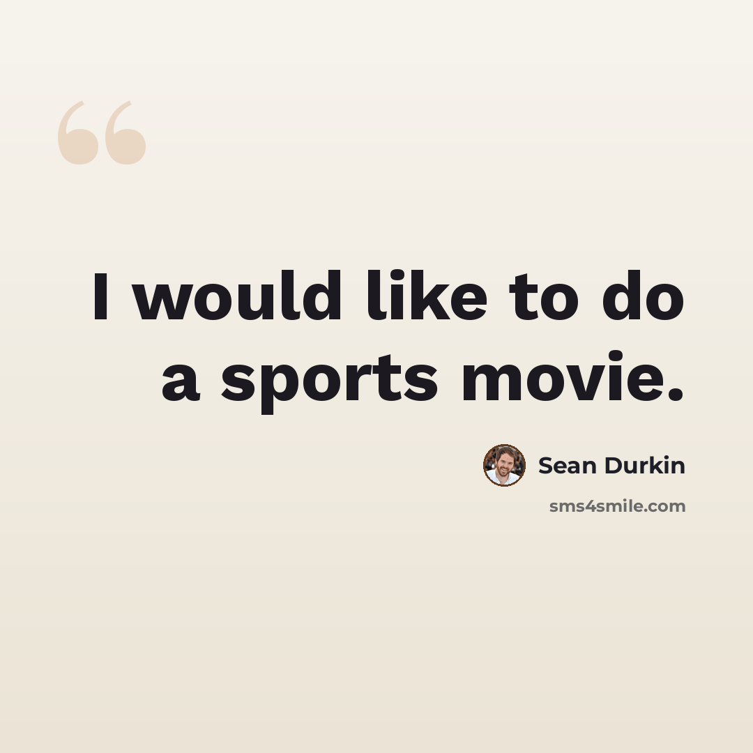 “I would like to do a sports movie.” quote by Sean Durkin
