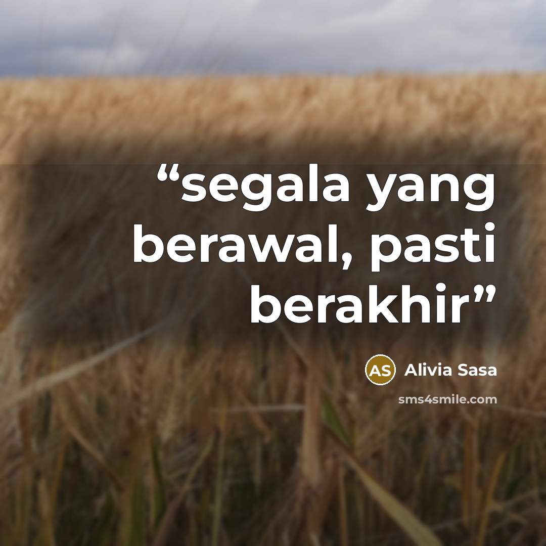 “segala yang berawal, pasti berakhir” quote by Alivia Sasa