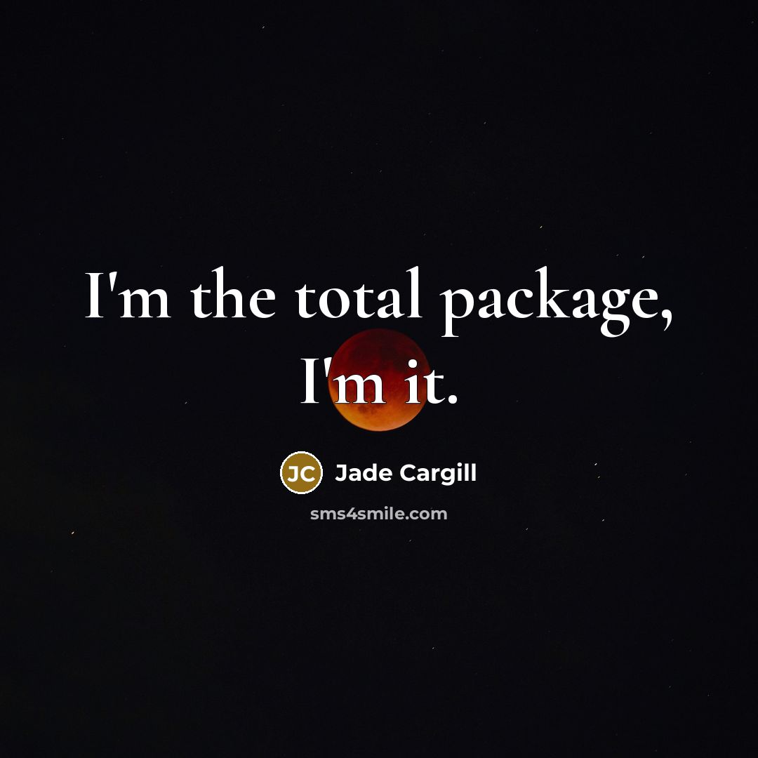 “I'm the total package, I'm it.” quote by Jade Cargill