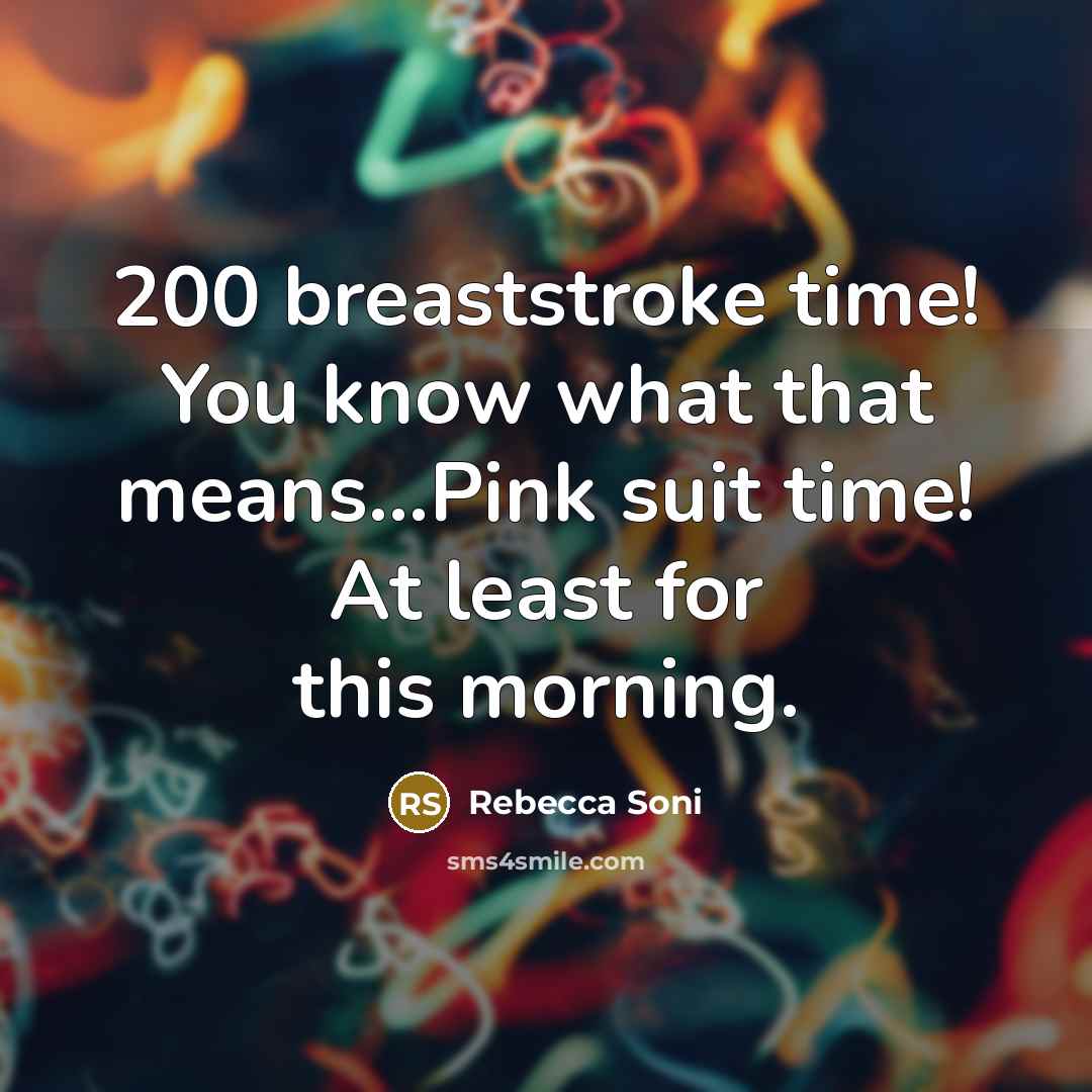 “200 breaststroke time! You know what that means...Pink suit time! At least for this morning.” quote by Rebecca Soni
