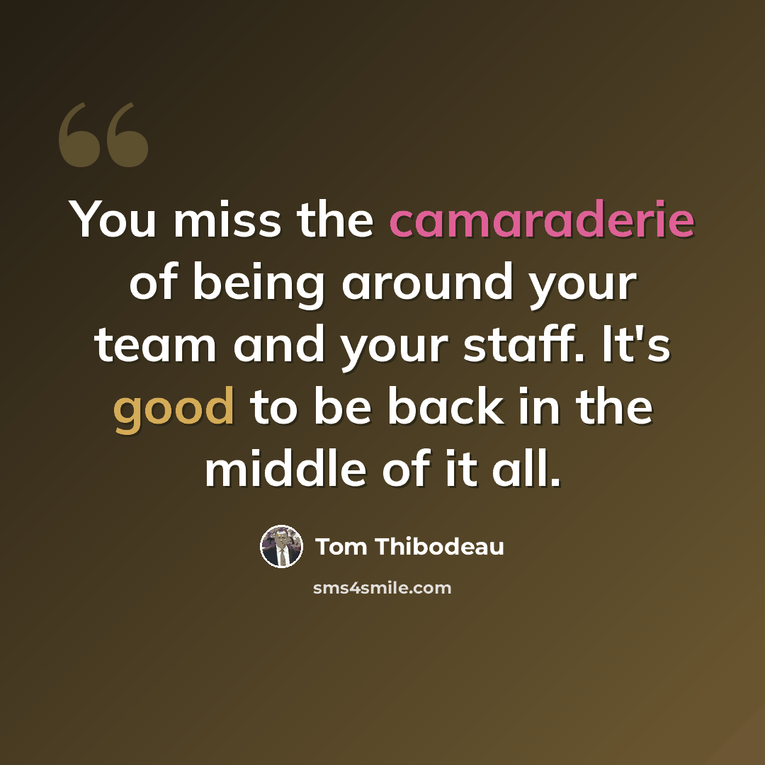 “You miss the camaraderie of being around your team and your staff. It's good to be back in the middle of it all.” quote by Tom Thibodeau