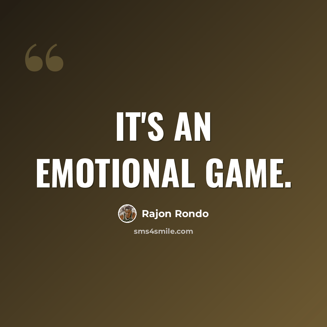 “It's an emotional game.” quote by Rajon Rondo
