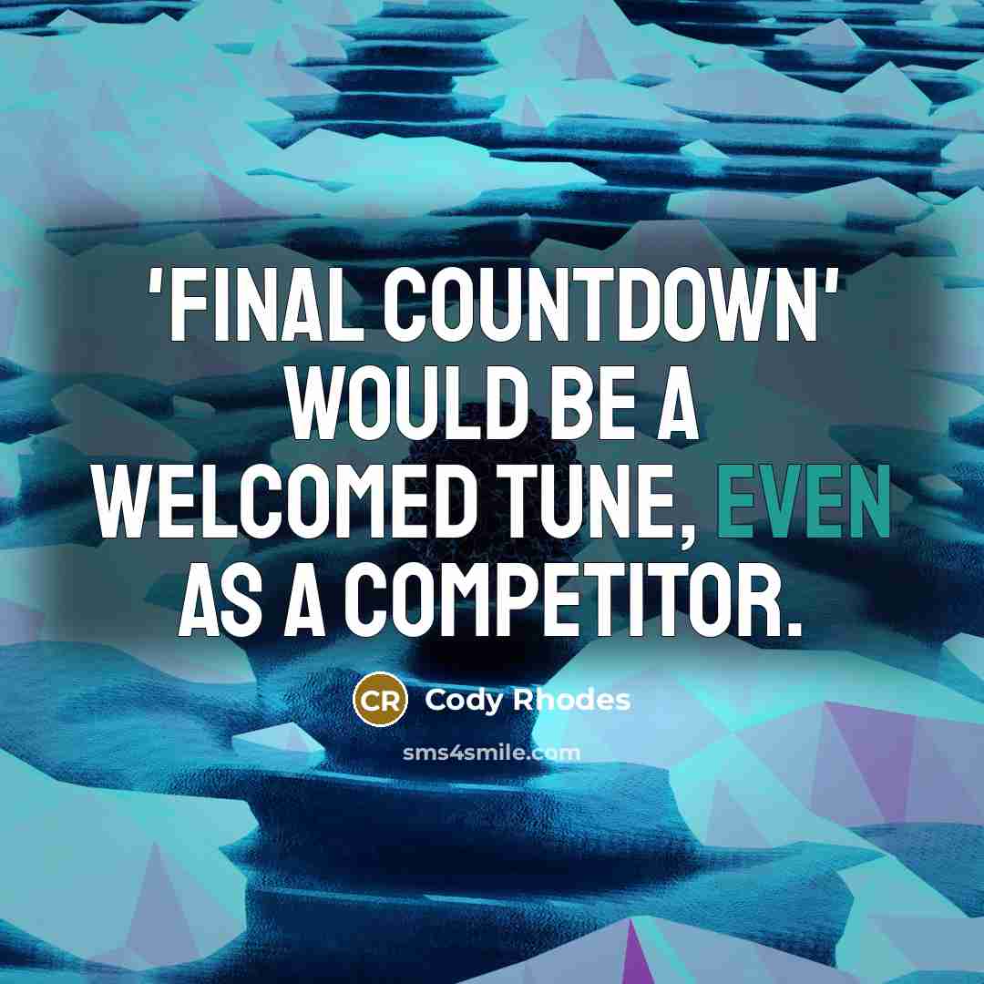 “'Final Countdown' would be a welcomed tune, even as a competitor.” quote by Cody Rhodes