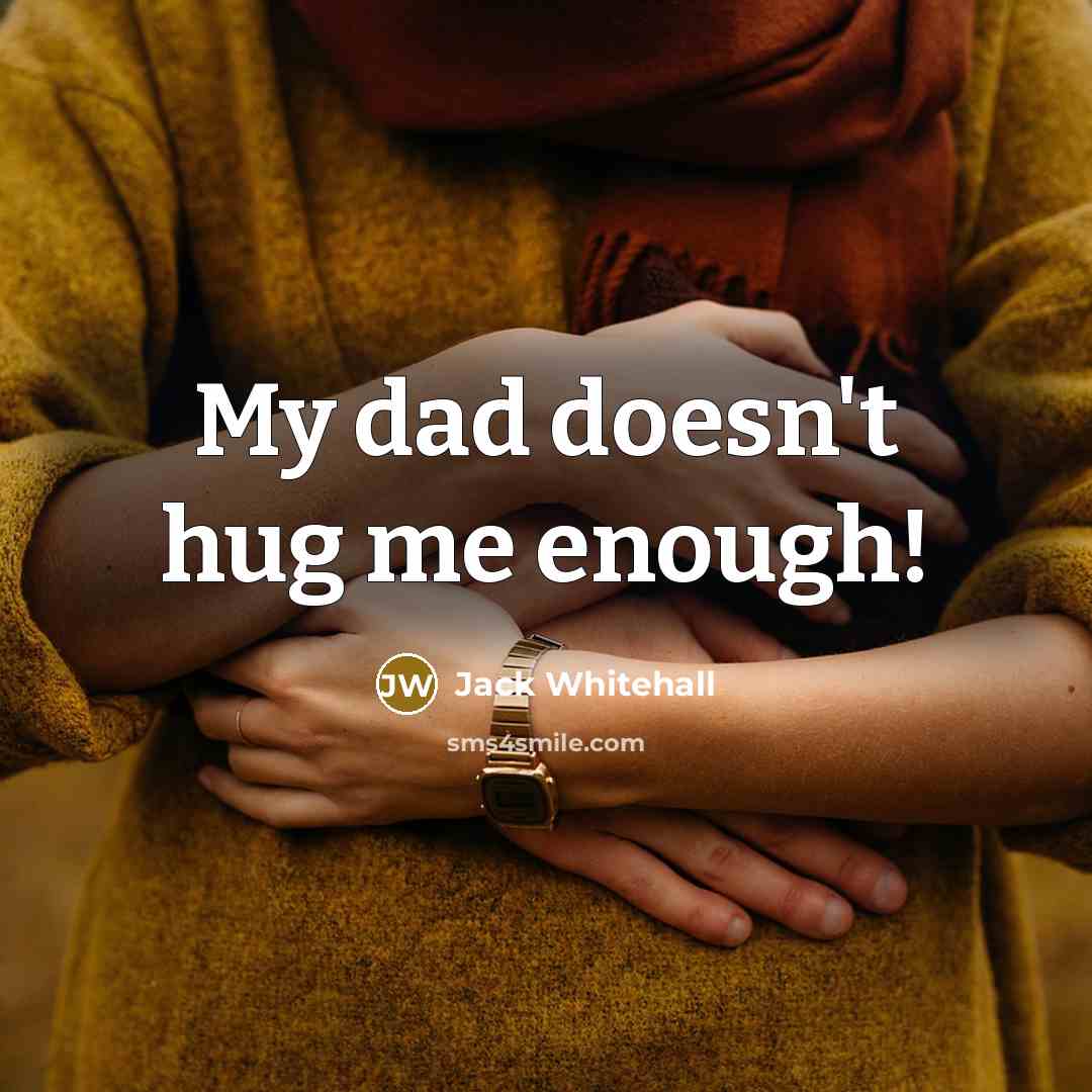 “My dad doesn't hug me enough!” quote by Jack Whitehall