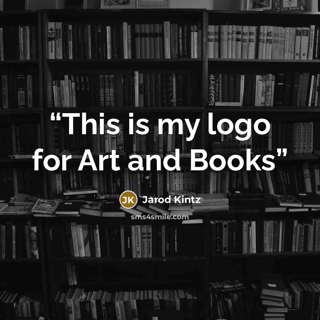 “This is my logo for Art and Books” quote by Jarod Kintz