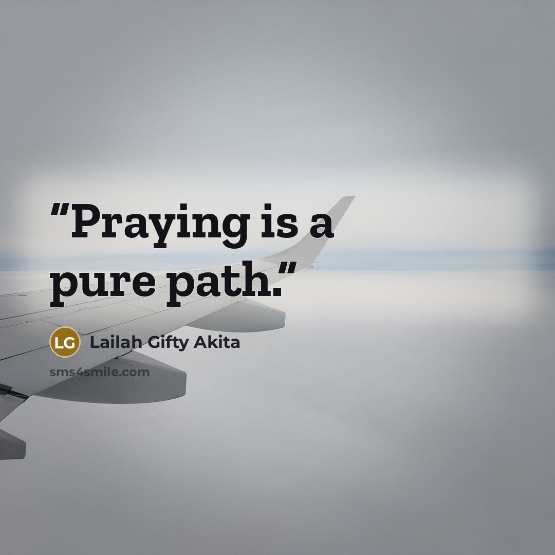 “Praying is a pure path.” quote by Lailah Gifty Akita