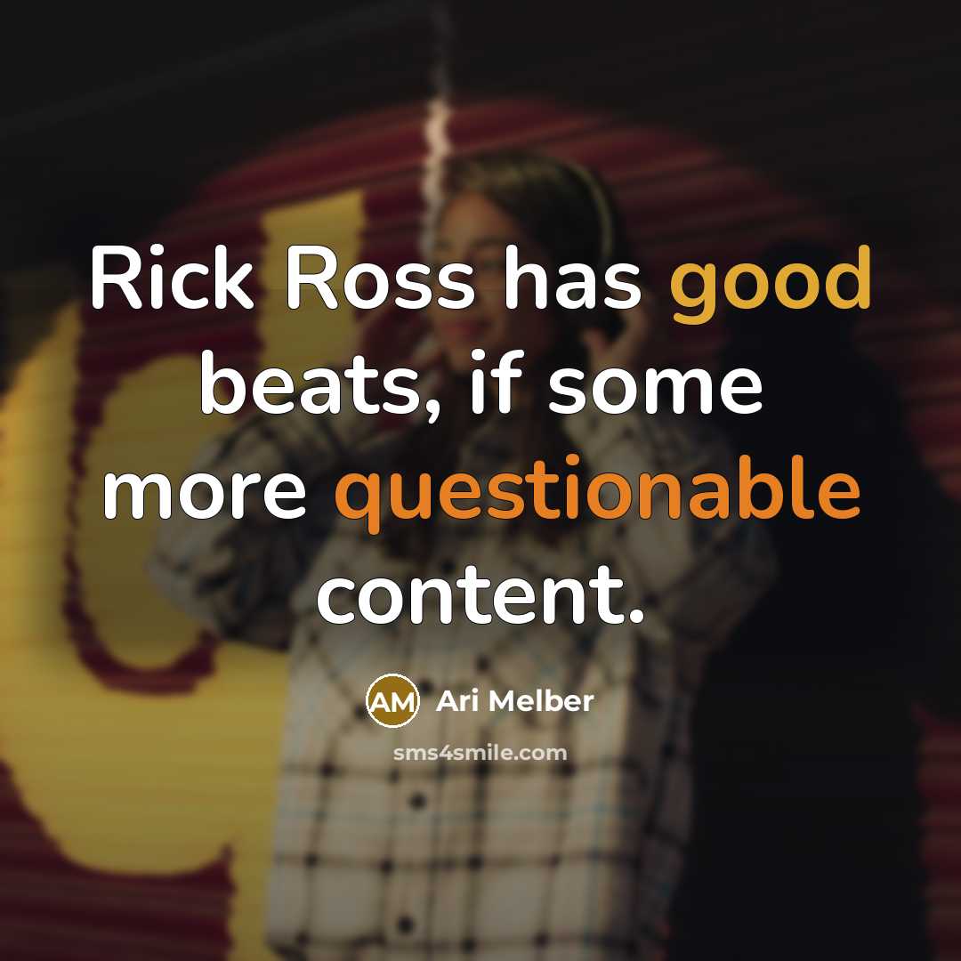 “Rick Ross has good beats, if some more questionable content.” quote by Ari Melber