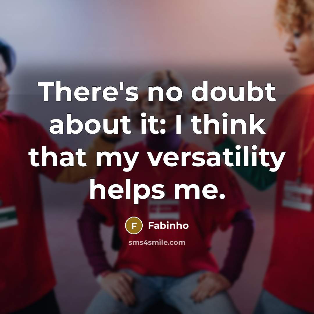 “There's no doubt about it: I think that my versatility helps me.” quote by Fabinho