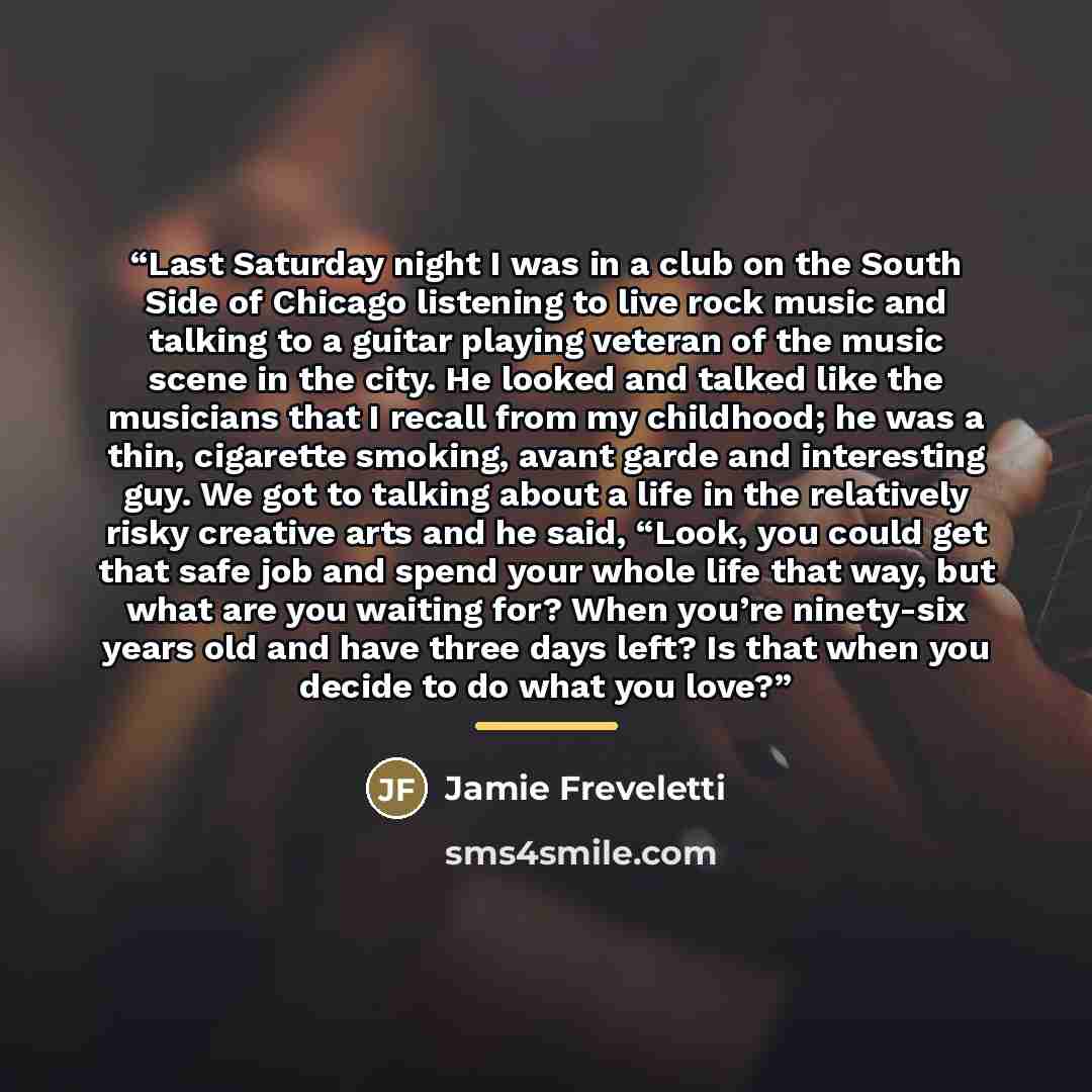 “Last Saturday night I was in a club on the South Side of Chicago listening to live rock music and talking to a guitar playing veteran of the music scene in the city. He looked and talked like the musicians that I recall from my childhood; he was a thin, cigarette smoking, avant garde and…” quote by Jamie Freveletti