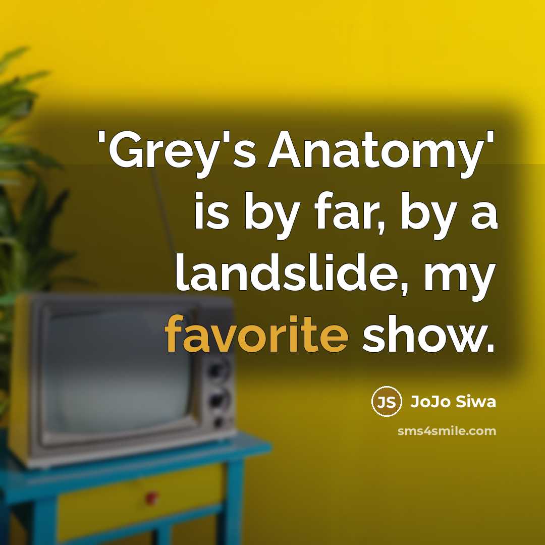 “'Grey's Anatomy' is by far, by a landslide, my favorite show.” quote by JoJo Siwa