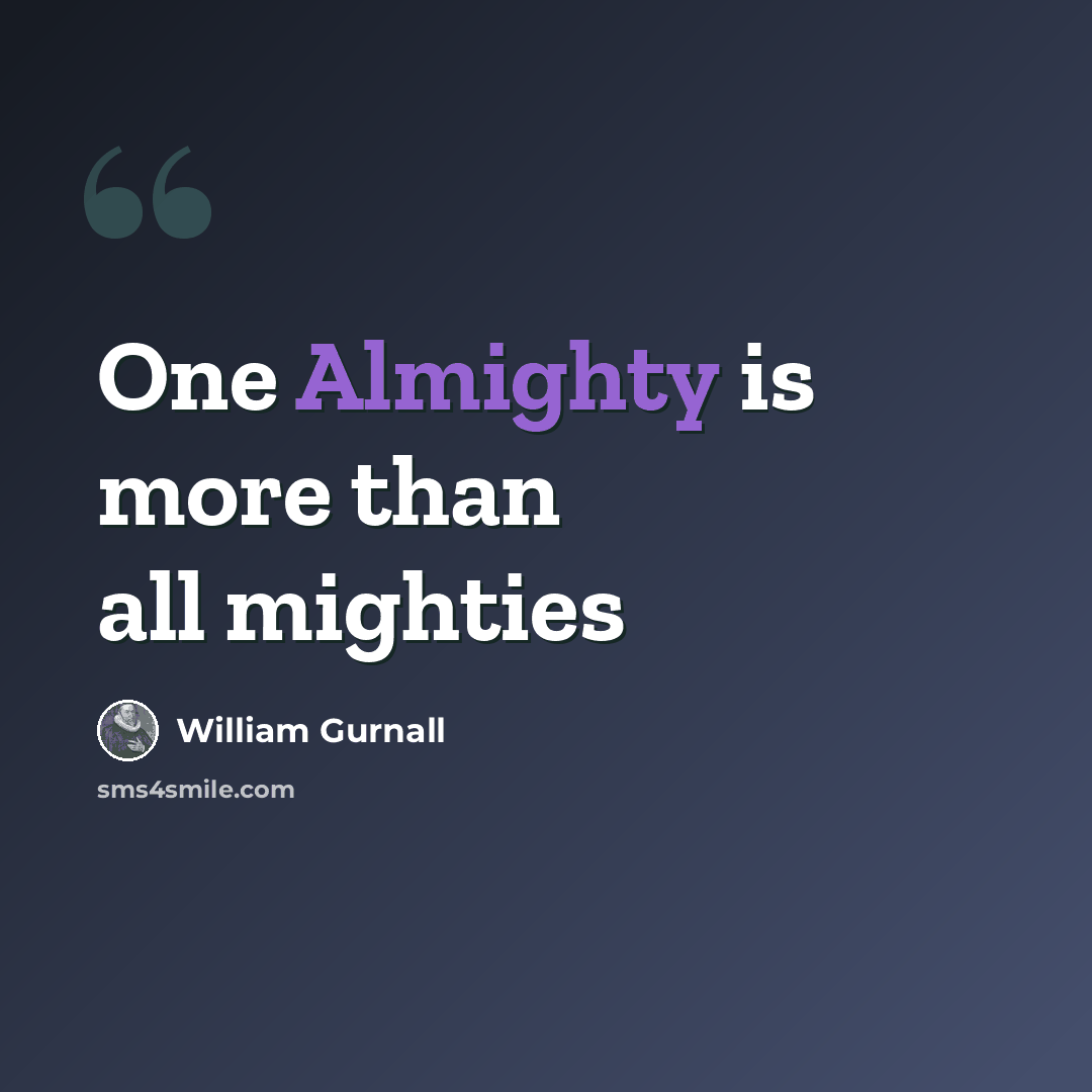 “One Almighty is more than all mighties” quote by William Gurnall