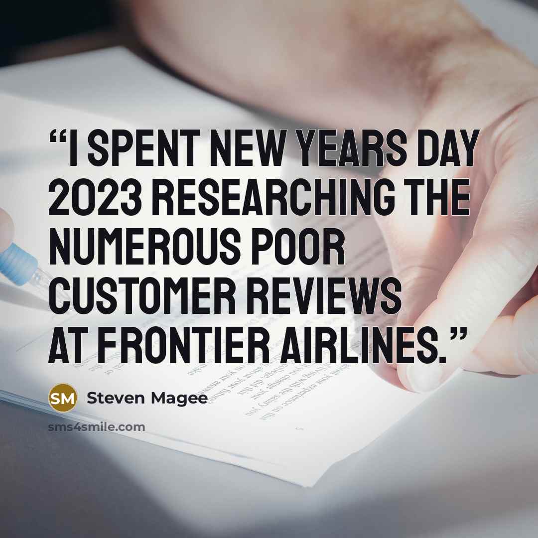 “I spent New Years Day 2023 researching the numerous poor customer reviews at Frontier Airlines.” quote by Steven Magee