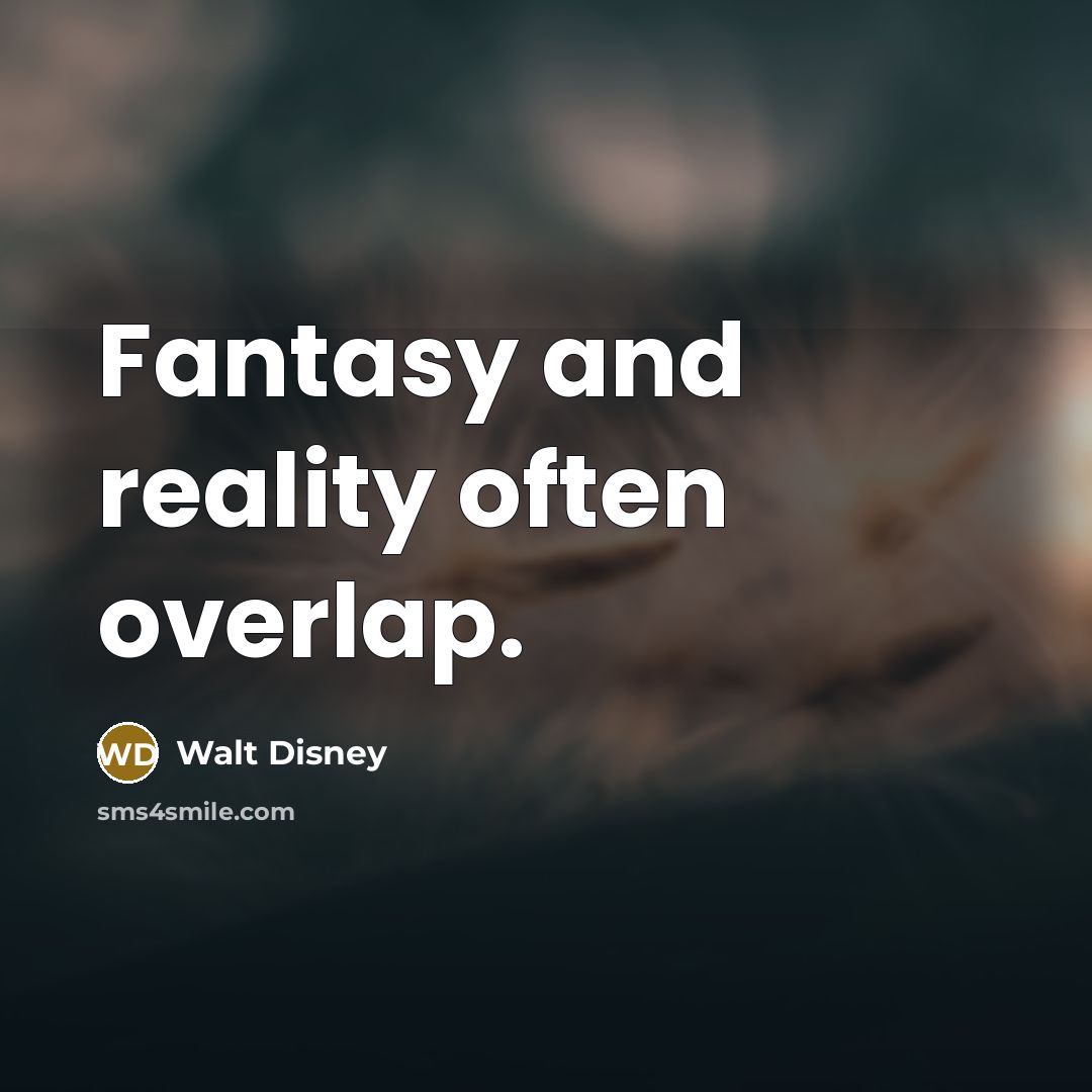 “Fantasy and reality often overlap.” quote by Walt Disney