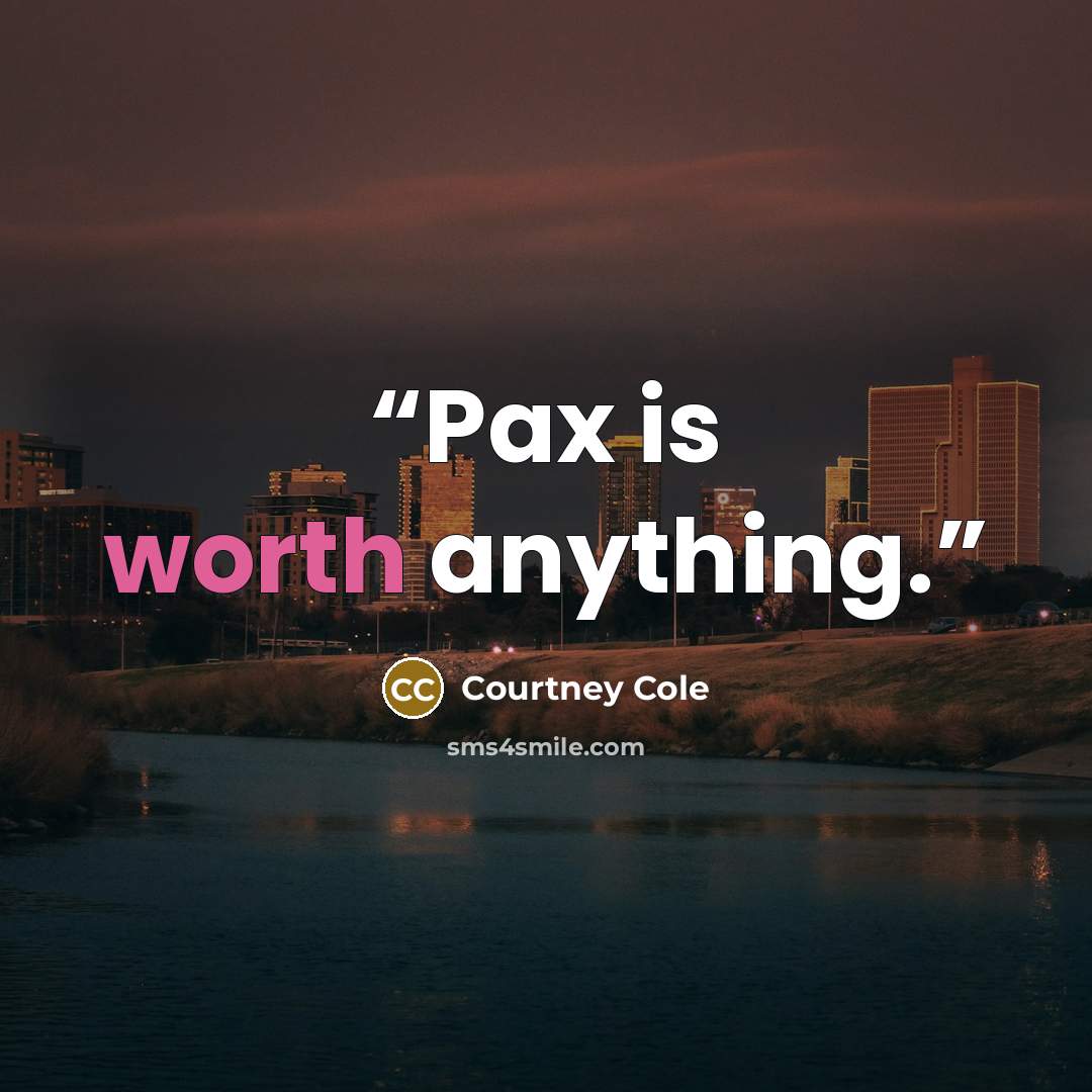 “Pax is worth anything.” quote by Courtney Cole