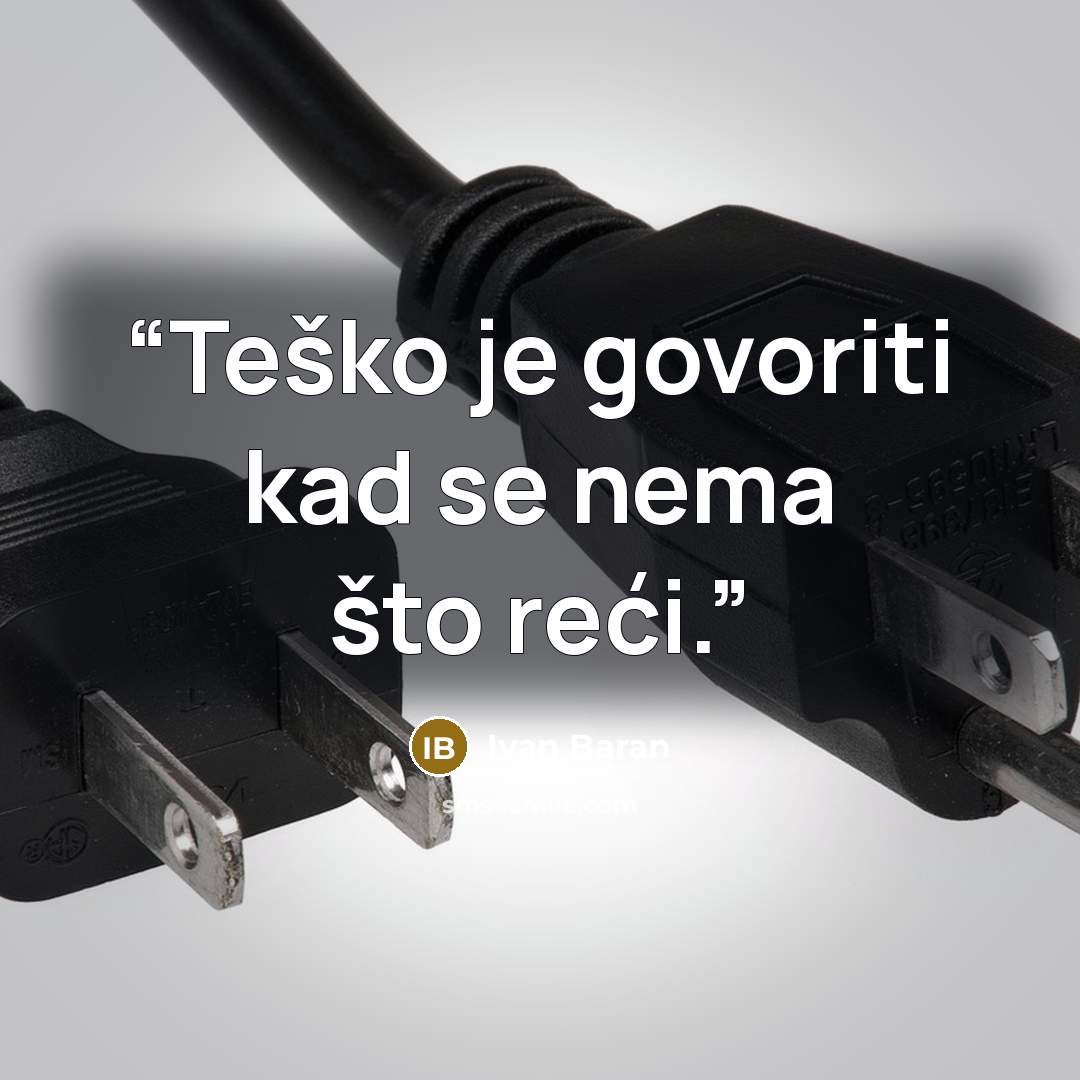 “Teško je govoriti kad se nema što reći.” quote by Ivan Baran