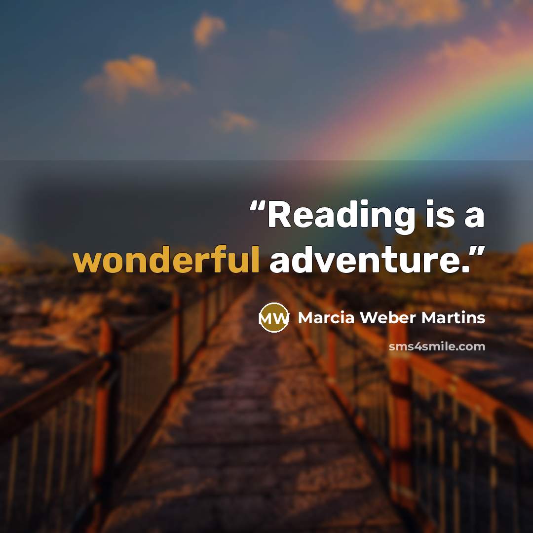 “Reading is a wonderful adventure.” quote by Marcia Weber Martins
