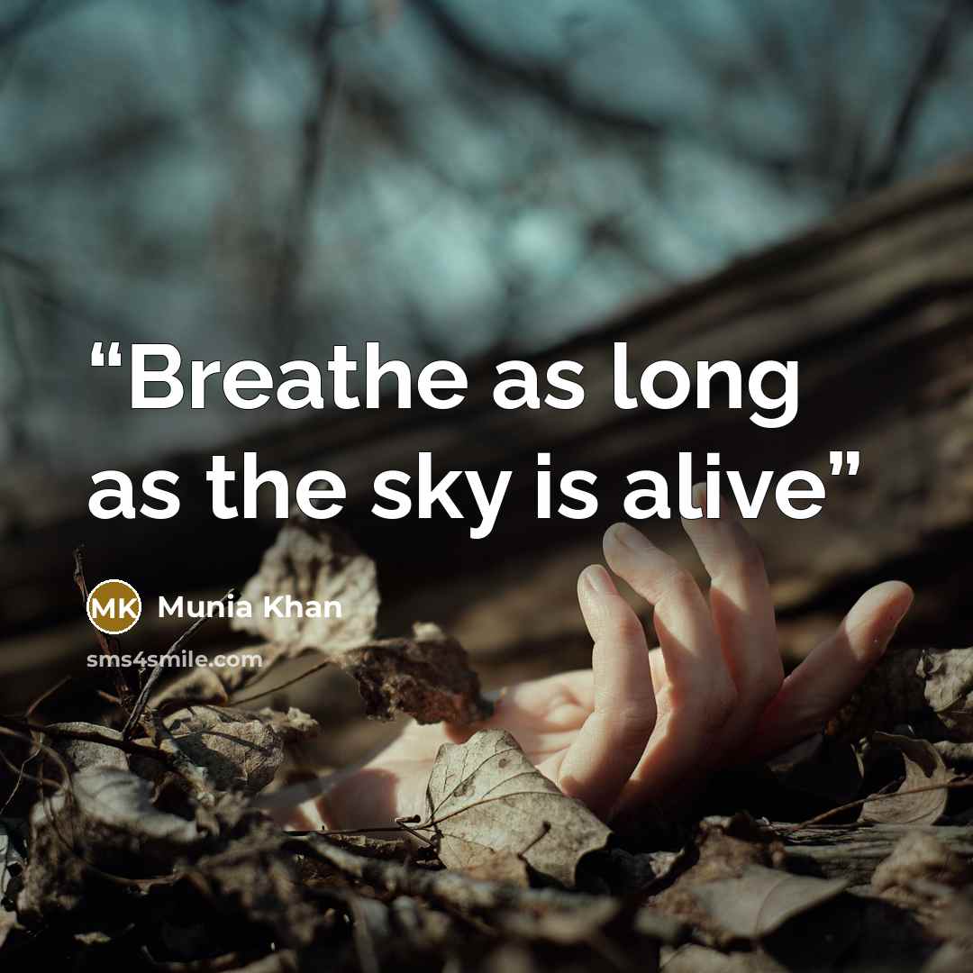 “Breathe as long as the sky is alive” quote by Munia Khan