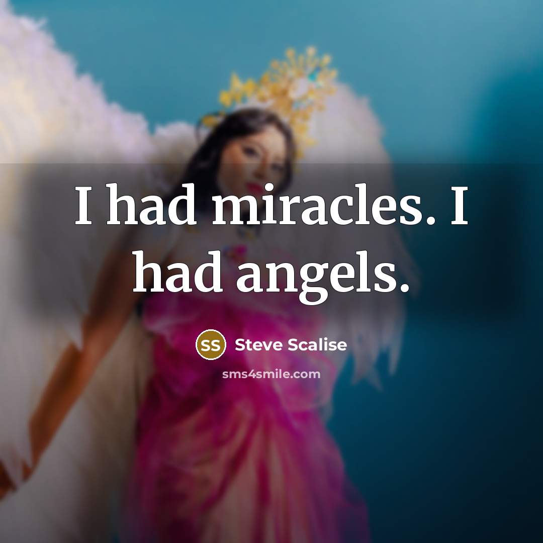 “I had miracles. I had angels.” quote by Steve Scalise