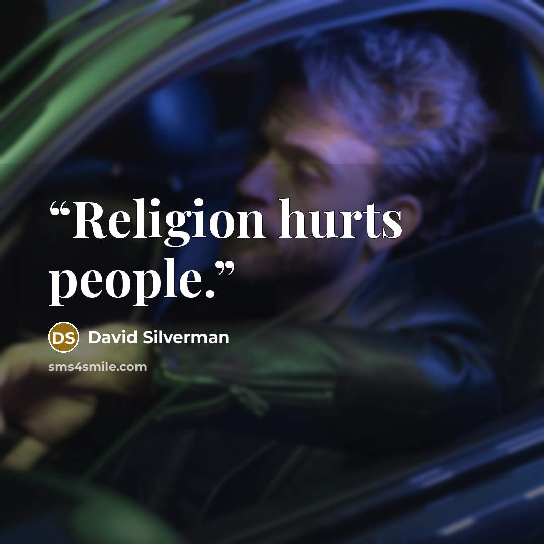 “Religion hurts people.” quote by David Silverman