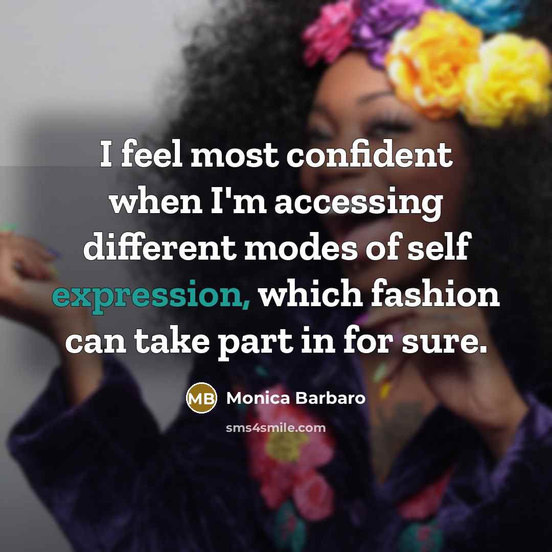 “I feel most confident when I'm accessing different modes of self expression, which fashion can take part in for sure.” quote by Monica Barbaro