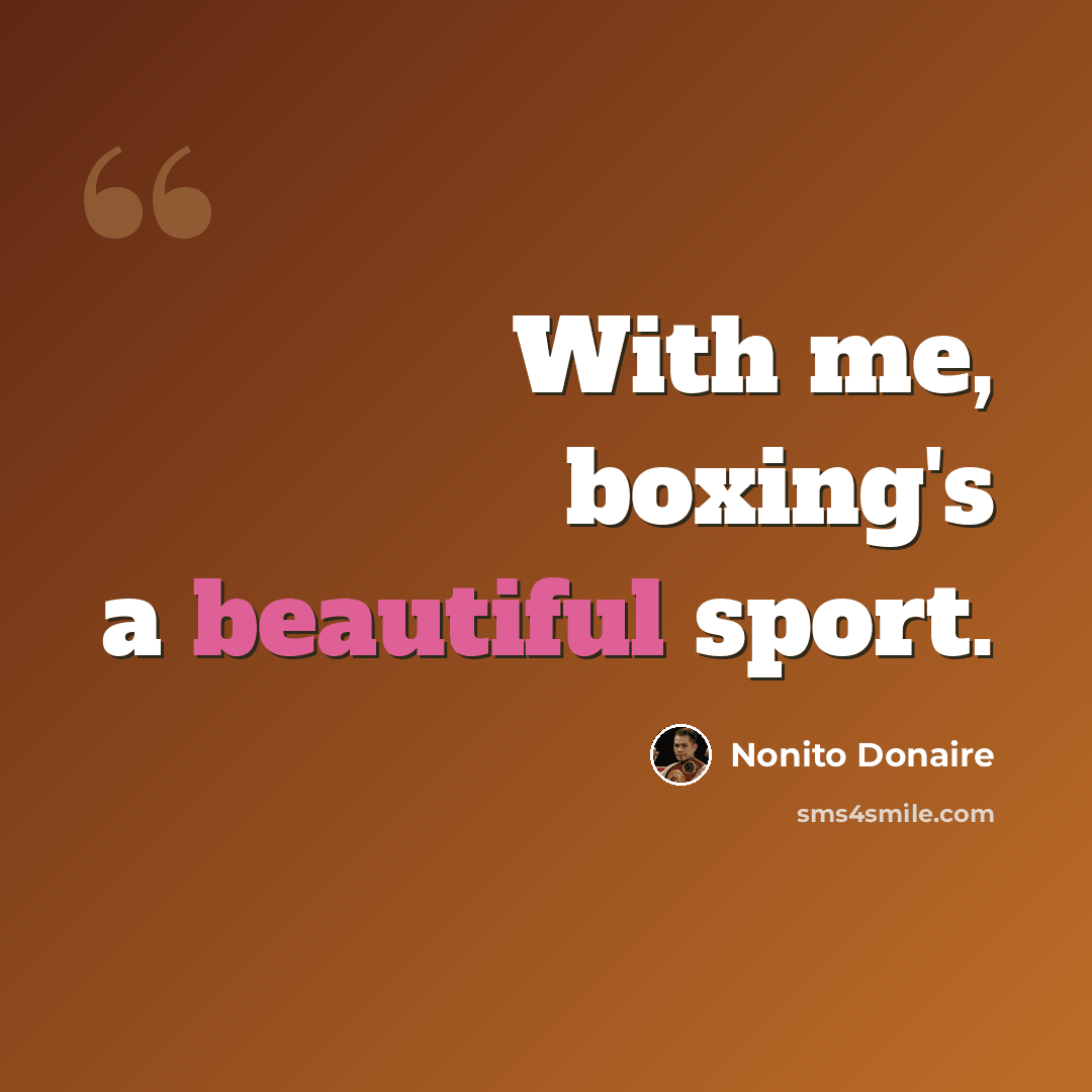 “With me, boxing's a beautiful sport.” quote by Nonito Donaire