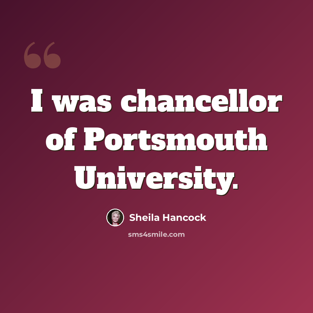 “I was chancellor of Portsmouth University.” quote by Sheila Hancock