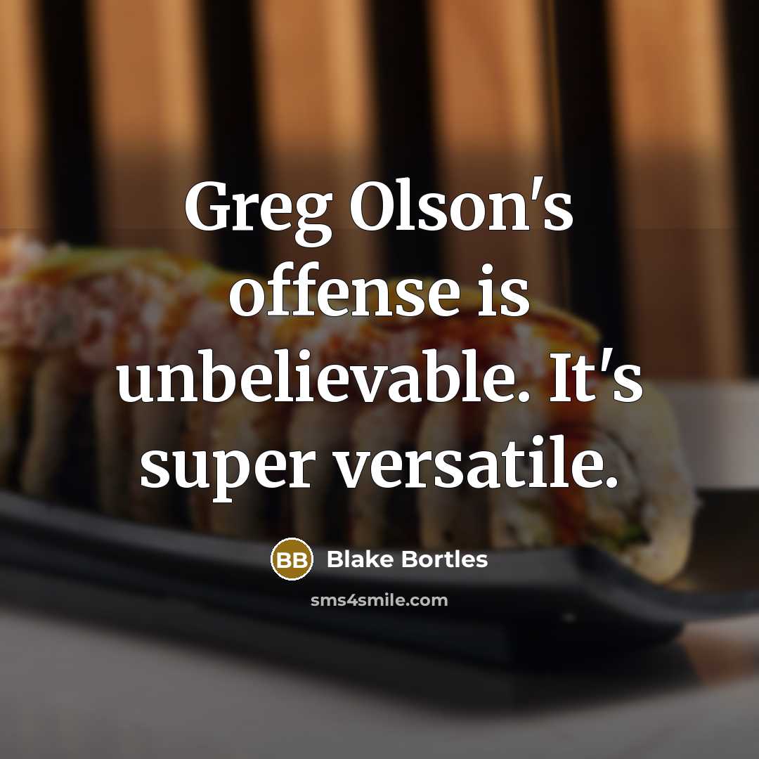 “Greg Olson's offense is unbelievable. It's super versatile.” quote by Blake Bortles