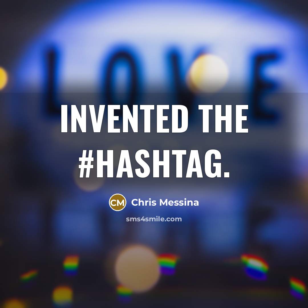“Invented the #hashtag.” quote by Chris Messina