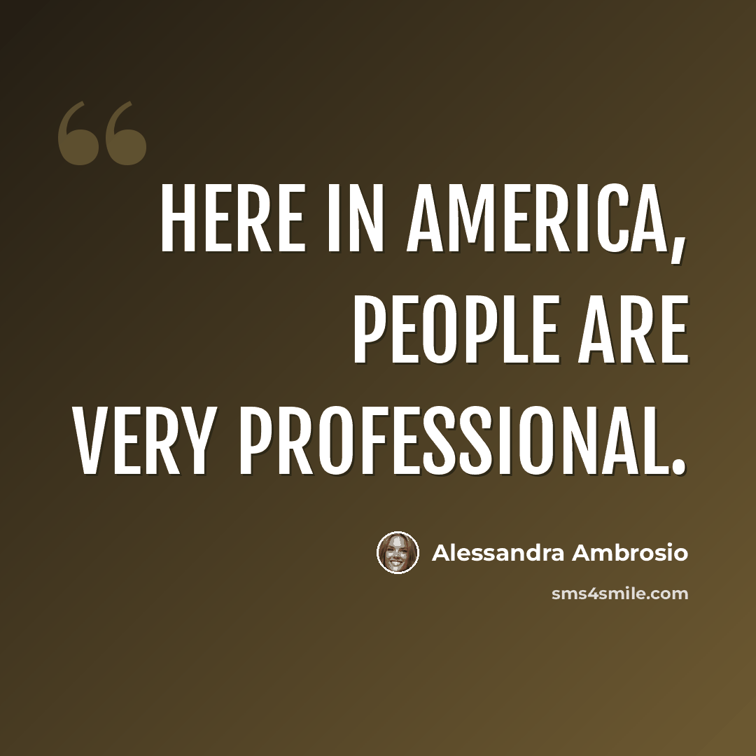 “Here in America, people are very professional.” quote by Alessandra Ambrosio