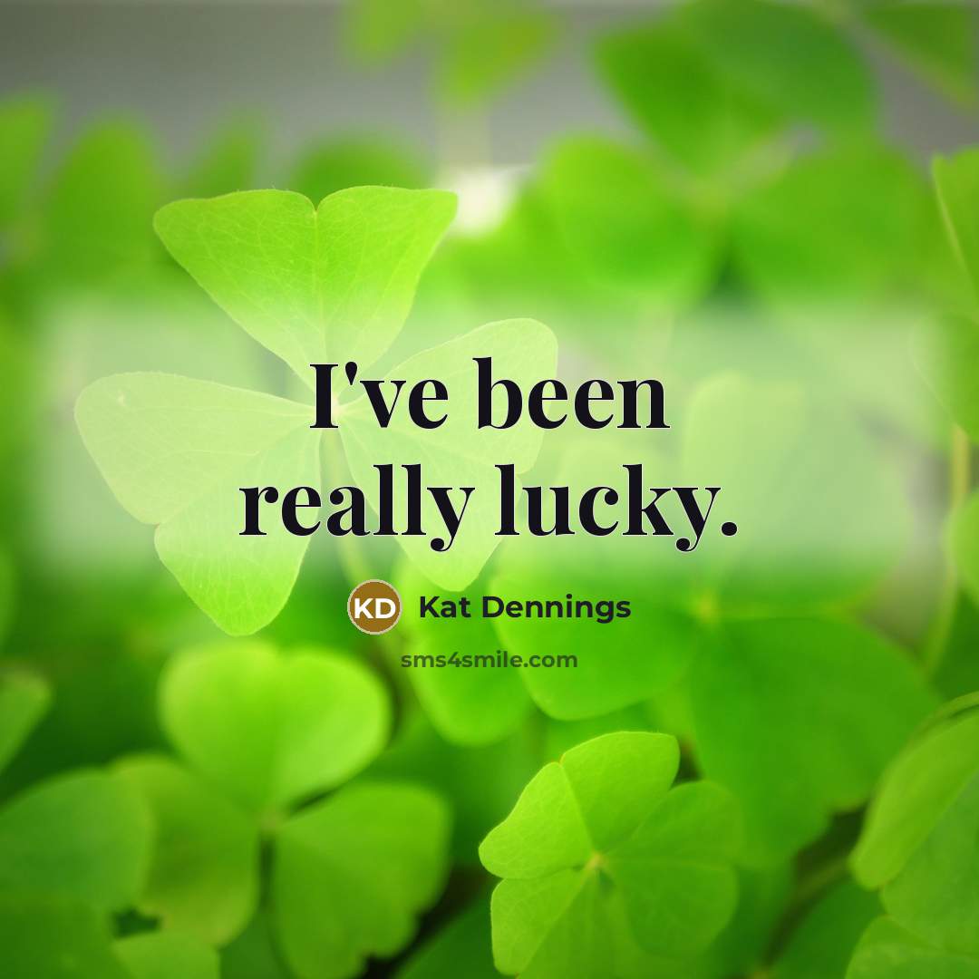 “I've been really lucky.” quote by Kat Dennings