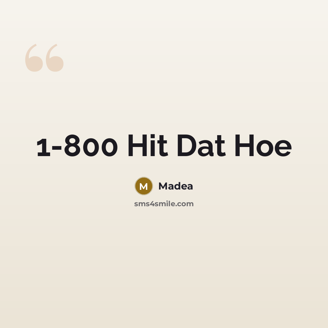 “1-800 Hit Dat Hoe” quote by Madea