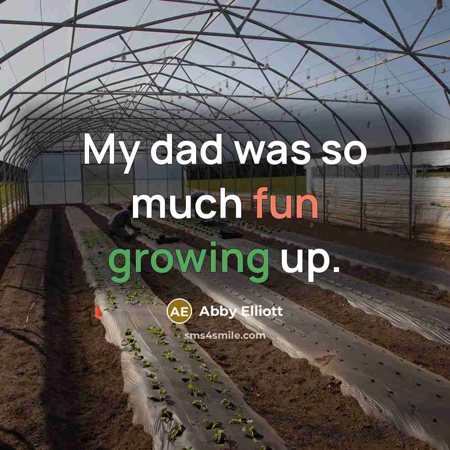 “My dad was so much fun growing up.” quote by Abby Elliott