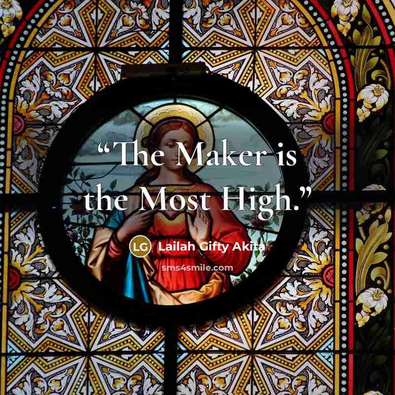 “The Maker is the Most High.” quote by Lailah Gifty Akita