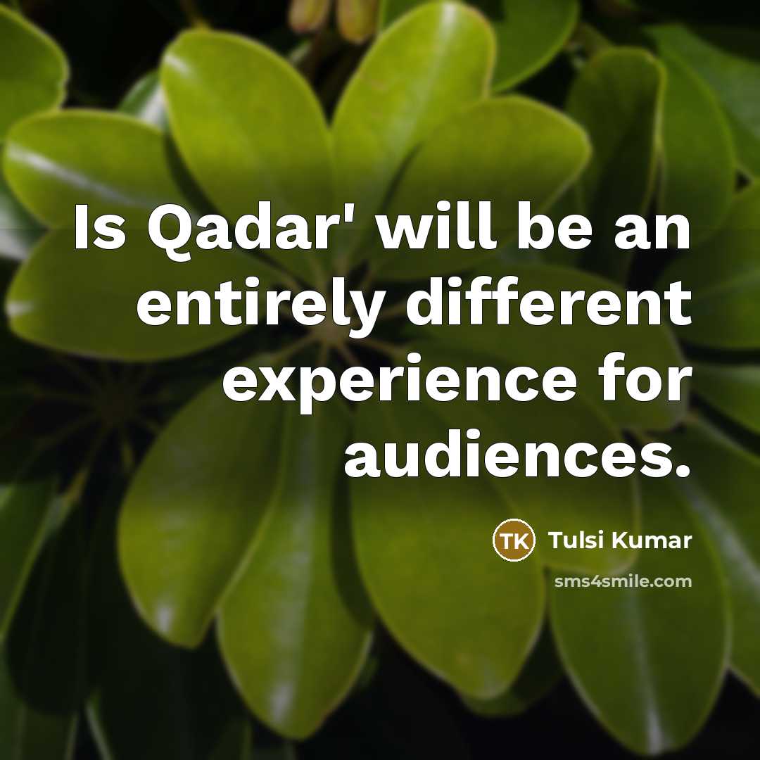 “Is Qadar' will be an entirely different experience for audiences.” quote by Tulsi Kumar