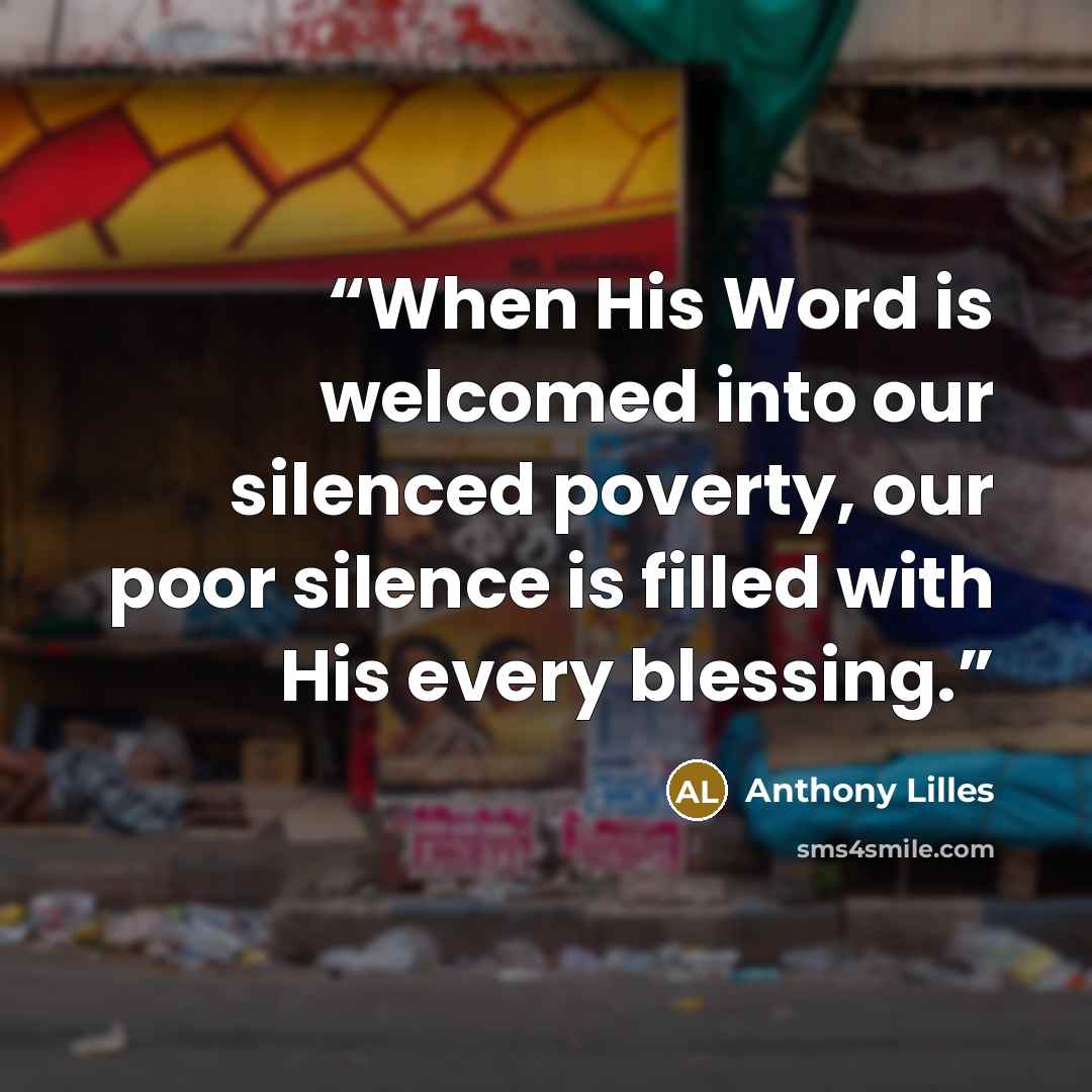 “When His Word is welcomed into our silenced poverty, our poor silence is filled with His every blessing.” quote by Anthony Lilles