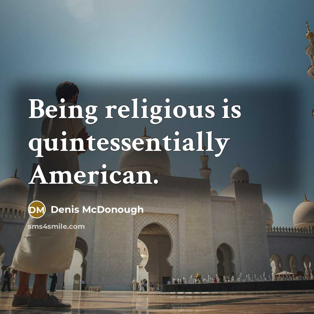 “Being religious is quintessentially American.” quote by Denis McDonough