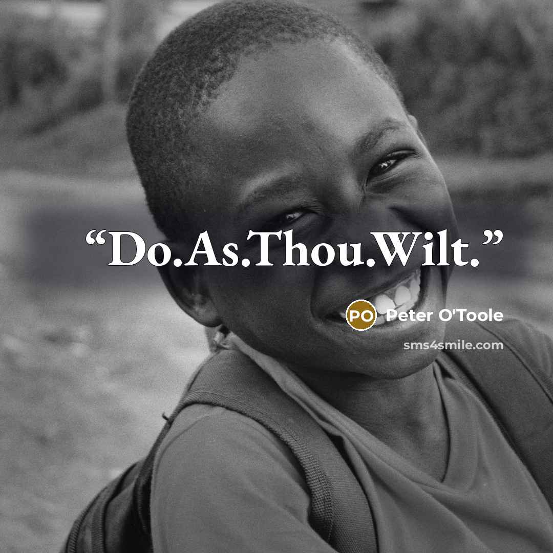 “Do.As.Thou.Wilt.” quote by Peter O'Toole