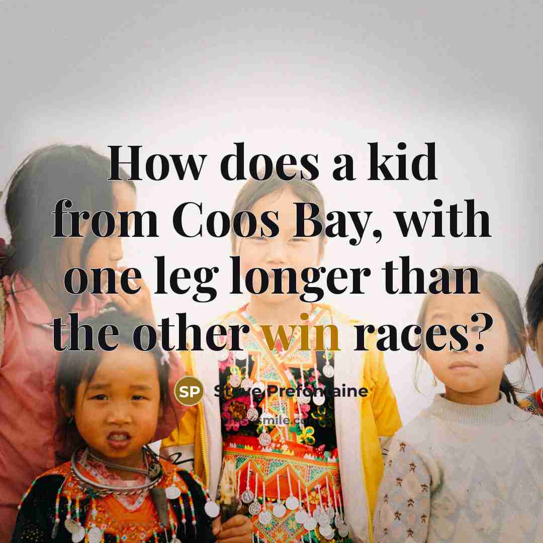 “How does a kid from Coos Bay, with one leg longer than the other win races?” quote by Steve Prefontaine