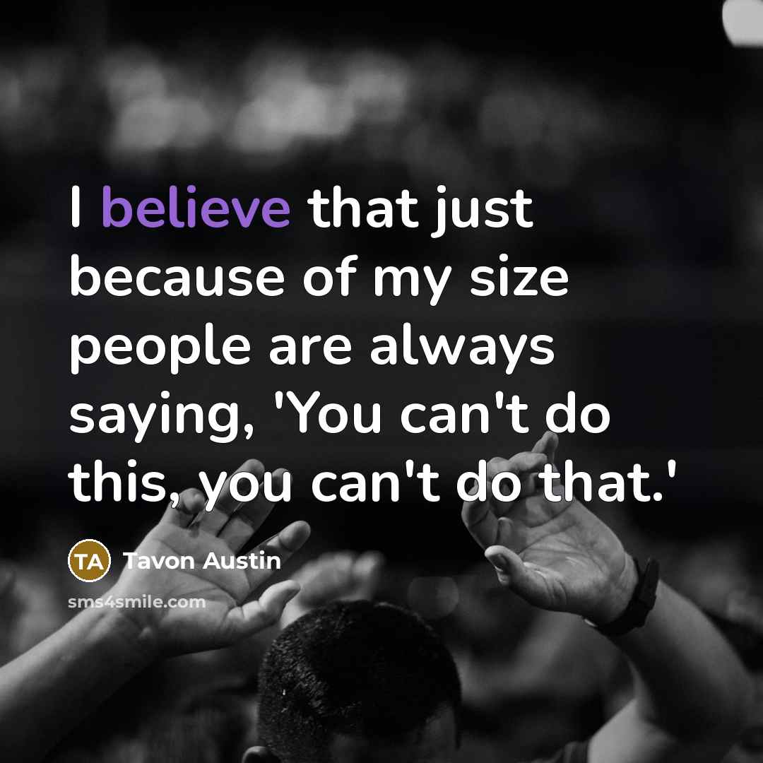 “I believe that just because of my size people are always saying, 'You can't do this, you can't do that.'” quote by Tavon Austin