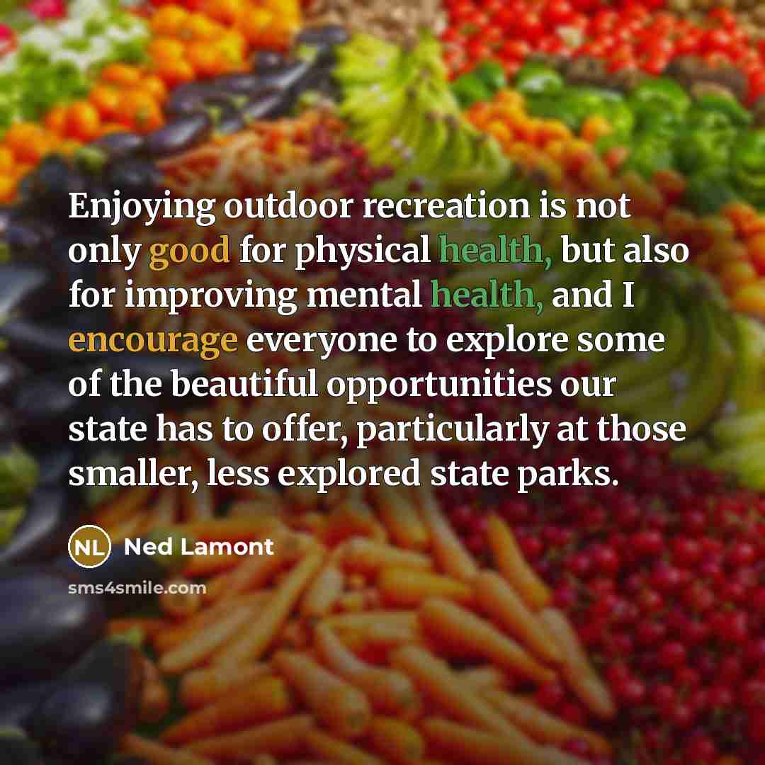 “Enjoying outdoor recreation is not only good for physical health, but also for improving mental health, and I encourage everyone to explore some of the beautiful opportunities our state has to offer, particularly at those smaller, less explored state parks.” quote by Ned Lamont